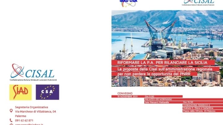 SIAD CSA CISAL, Riformare la Pubblica Amministrazione per rilanciare la Sicilia. Le proposte della Cisal per non perdere le opportunità del Pnrr. Venerdì 19 novembre il convegno a Palermo a partire dalle 9