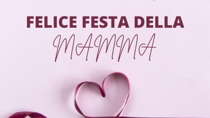 Felice festa della Mamma