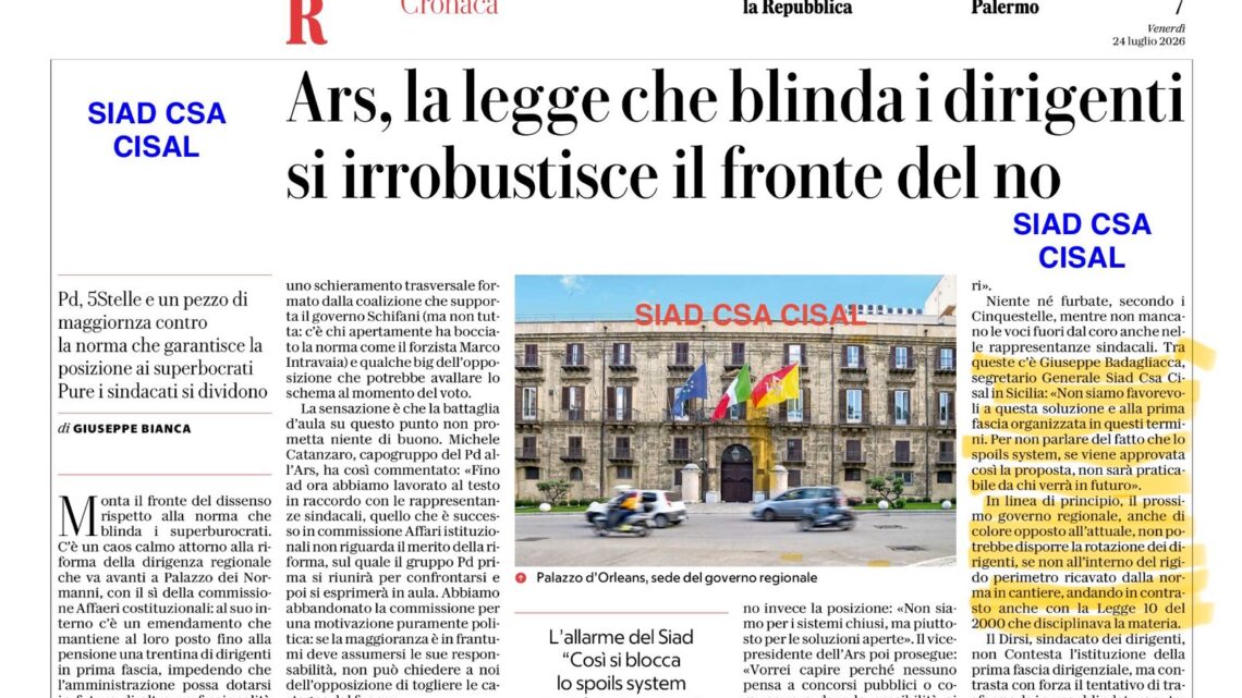 SIAD CSA CISAL Art. La Repubblica – Palermo del 24/07/2026 “Ars, la legge che blinda i dirigenti si irrobustisce il fronte del no”